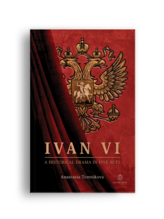 Ivan VI: A Historical Drama in Five Acts